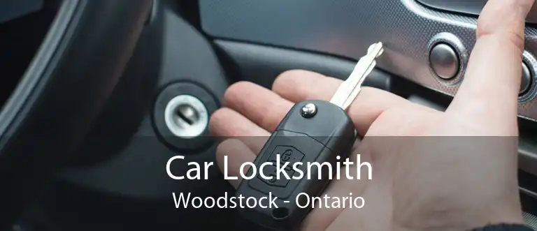 Car Locksmith Woodstock - Ontario