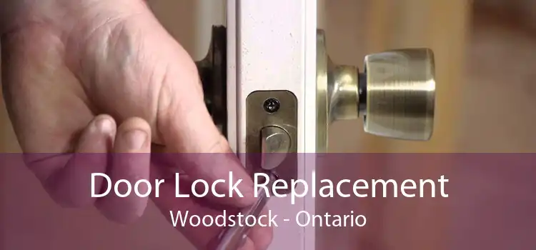 Door Lock Replacement Woodstock - Ontario