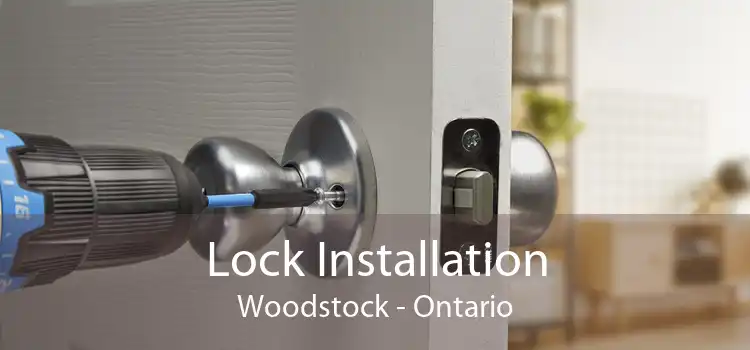 Lock Installation Woodstock - Ontario